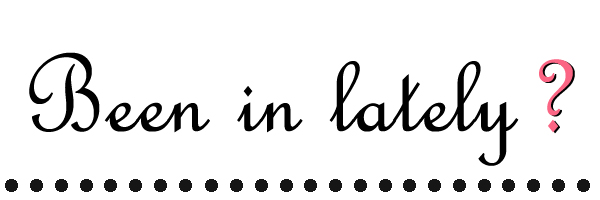 Been_in_Lately?